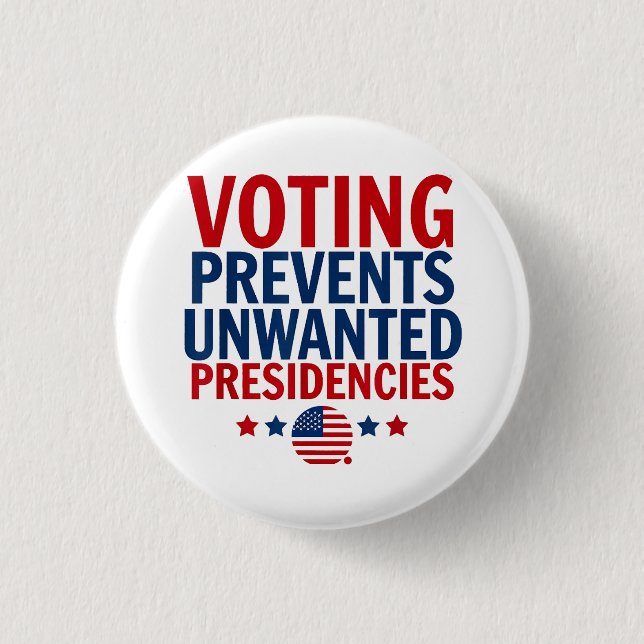 Voting Prevents Unwanted Presidencies men women 3 Cm Round Badge (Front)