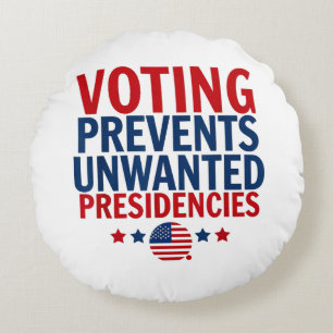 Voting Prevents Unwanted Presidencies men women Round Cushion