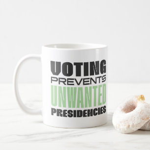 Voting Prevents Unwanted Presidencies US Election Coffee Mug