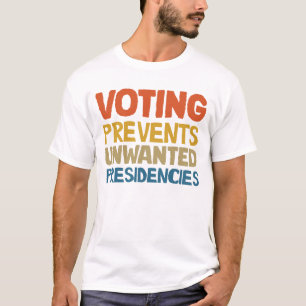 Voting Prevents Unwanted Presidencies Vote Blue T-Shirt