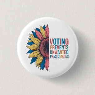 Voting Prevents Unwanted Presidencies Voting Desig 3 Cm Round Badge