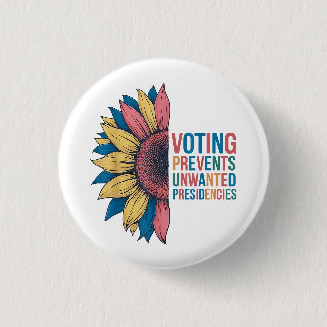 Voting Prevents Unwanted Presidencies Voting Desig 3 Cm Round Badge (Front)