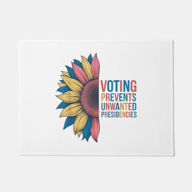 Voting Prevents Unwanted Presidencies Voting Desig Doormat (Front)