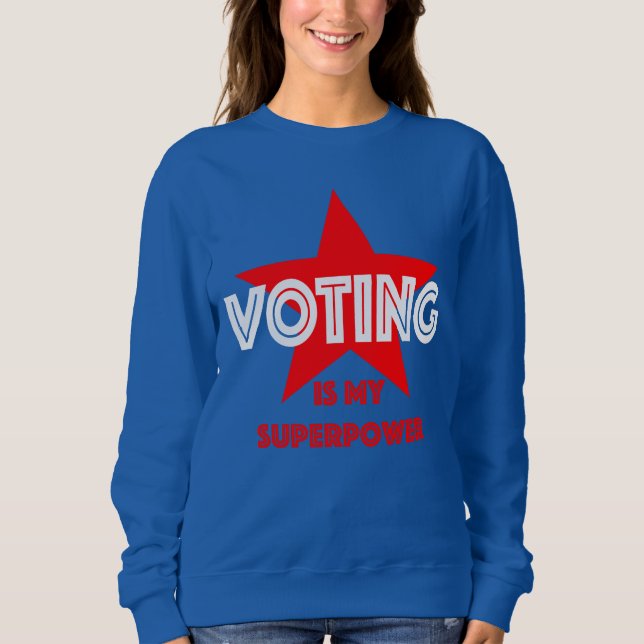 Voting Superpower t-shirt Sweatshirt (Front)