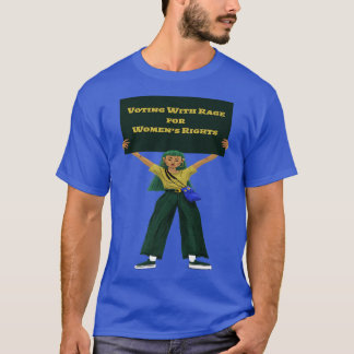 Voting With Rage, Prowomens Rights March6131  T-Shirt