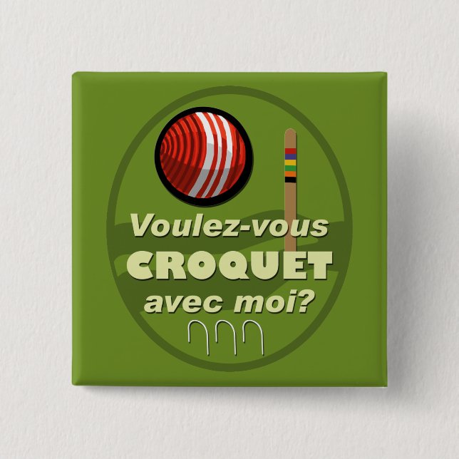 Voulez-vous croquet avec moi? 15 cm square badge (Front)