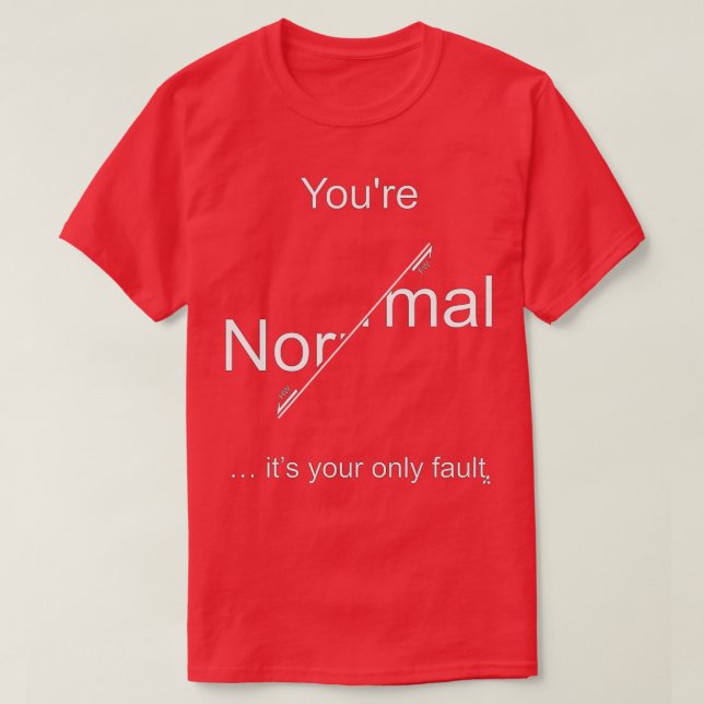 Vous tes normal cx27est votre seul dfaut clair pou T-Shirt (Design Front)