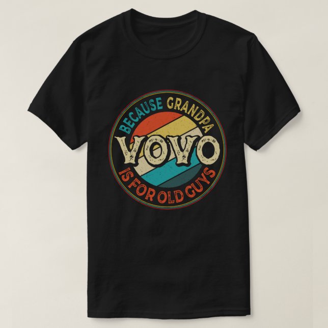 Vovo Because Grandpa is for Old Guys Father's Day T-Shirt (Design Front)
