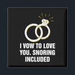 Vow To Love You Snoring Included Funny Wedding Hum Magnet<br><div class="desc">Vow To Love You Snoring Included Funny Wedding Humour</div>