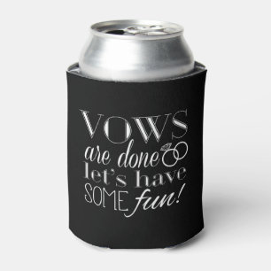 Vows Are Done So Let's Have Some Fun!   Wedding Can Cooler