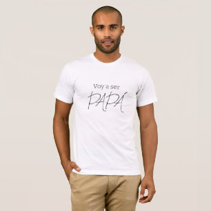 Voy a ser PAPÁ T-Shirt