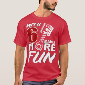 VR6 Motor Tuning 6 cylinder More Fun saying for sc T-Shirt