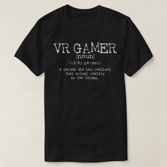 VR Gamer Definition Funny Virtual Reality Gaming G T-Shirt (Design Front)