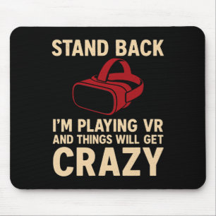Vr Gamer Stand Ck Things Will Get Crazy Design  Mouse Pad