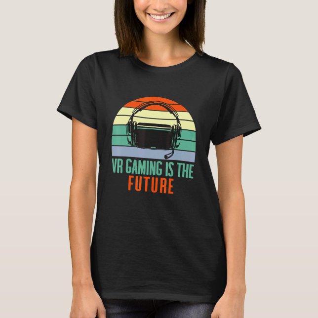 Vr Gaming Is The Future Virutal Reality Headset T-Shirt (Front)