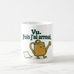 Vu. Puis j'ai arrosé. Priorité aux plantes Coffee Mug