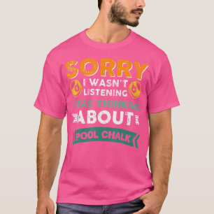 Vwol I Was Thinking About Pool Chalk Billiards T-Shirt