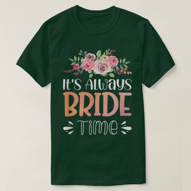 Vwol It's Always Bride Time T-Shirt (Design Front)