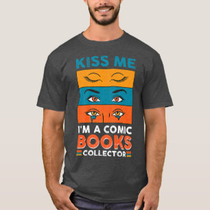 Vwol Kiss Me I'm A Comic Books Collector T-Shirt