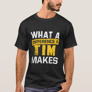 W A Difference A Tim Makes Name Tim T-Shirt