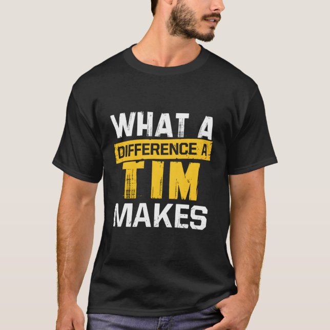 W A Difference A Tim Makes Name Tim T-Shirt (Front)