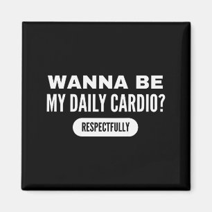 W Be My Daily Cardio Funny Gym Saying Magnet