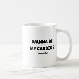 W Be My Daily Cardio Funny Gym Saying (on Back) Coffee Mug