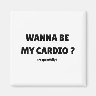 W Be My Daily Cardio Funny Gym Saying (on Back) Magnet