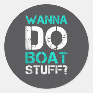 W Do Boat Stuff Tanks Funny Cruise Lake Vacation T Classic Round Sticker