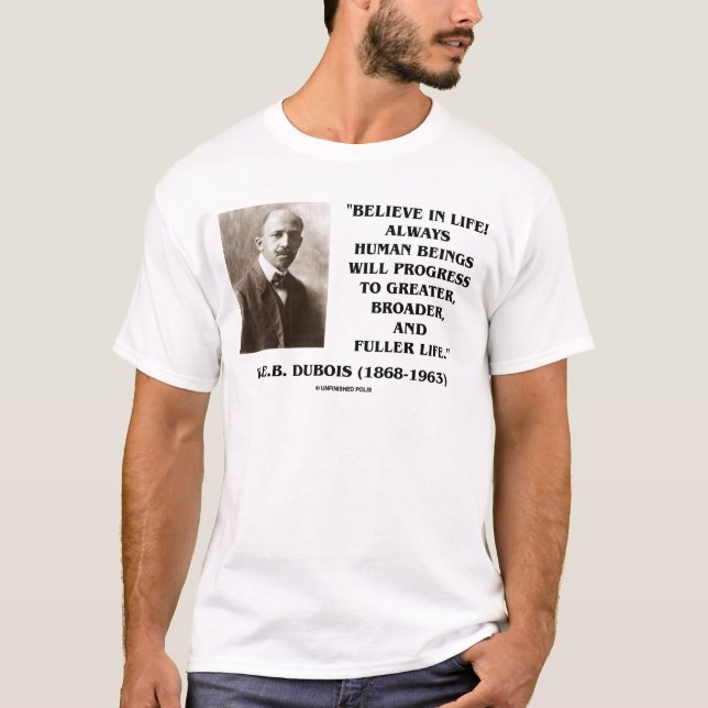 W.E.B. Du Bois Believe In Life Always Progress T-Shirt (Front)