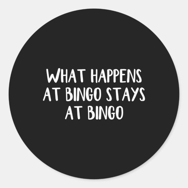 W Happens At Bingo Stays At Bingo Classic Round Sticker (Front)