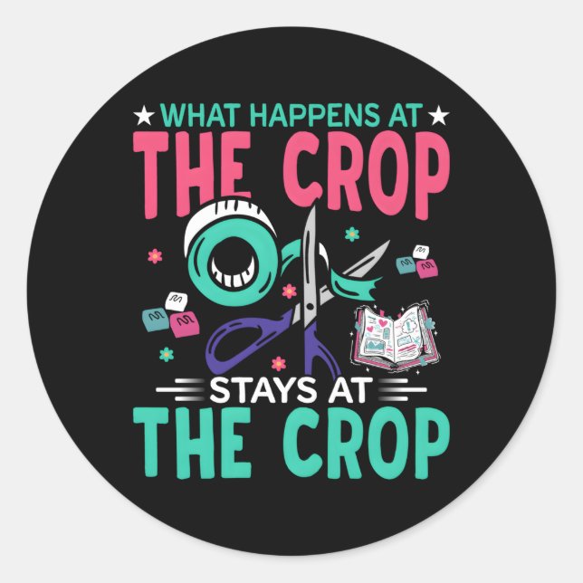 W Happens At Crop Scrapbooking Crafting Craft Classic Round Sticker (Front)