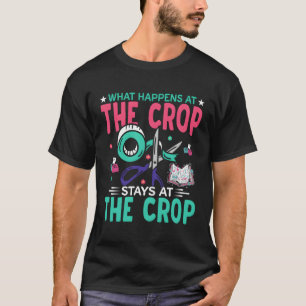 W Happens At Crop Scrapbooking Crafting Craft T-Shirt