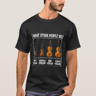 W Other People See Violin Cello Violinist T-Shirt