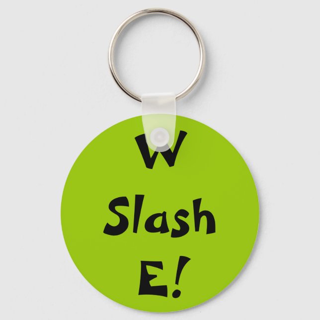 W Slash E! Key Ring (Front)