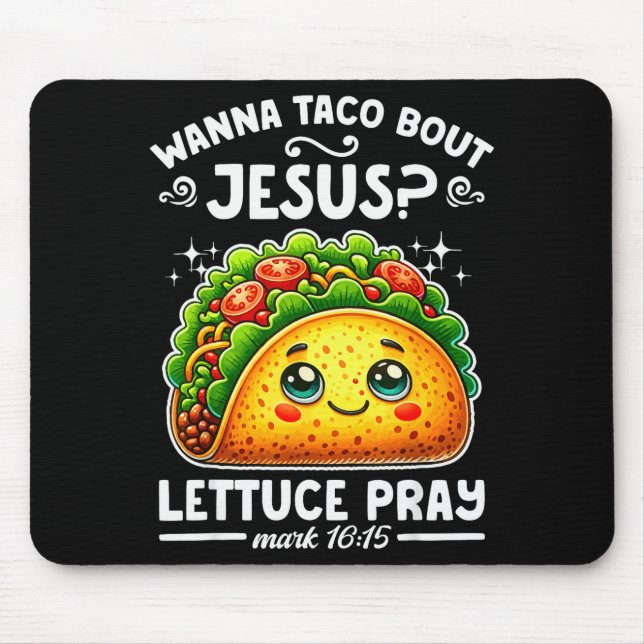W Taco Bout Jesus Lettuce Pray Cinco De Mayo Chris Mouse Pad (Front)