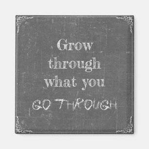 Wachsen Sie durch was Sie durchlaufen Magnet