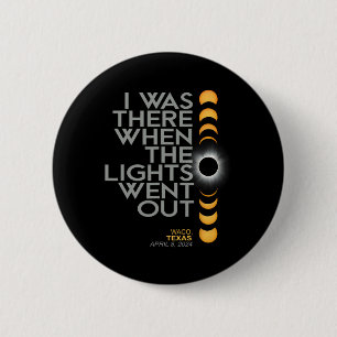 Waco 2024 Total Solar Eclipse Totality  6 Cm Round Badge