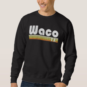 Waco Texas Retro Style City Town Vintage Pride 70s Sweatshirt