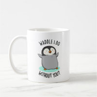 Waddle I Do without You Funny Penguin Pun