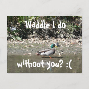 Waddle I do, without you? :( Postcard