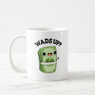 Wads Up Funny Money Pun  Coffee Mug