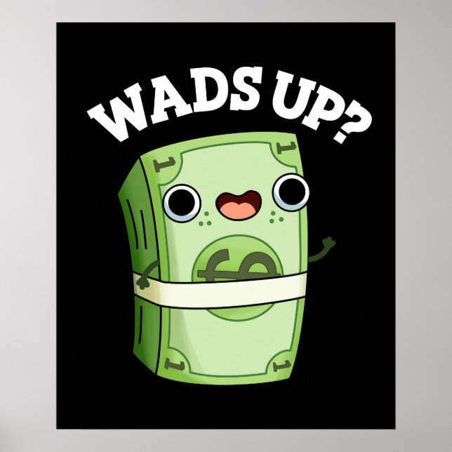 Wads Up Funny Money Pun Dark BG Poster (Front)