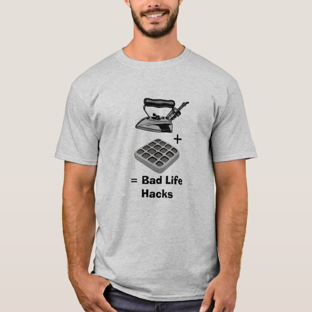 Waffle Iron - Bad Life Hacks Funny T-Shirt (Front)