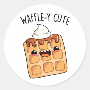 Waffle-y Funny Waffle Pun  Classic Round Sticker