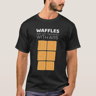 Waffles Are Just Pancakes With Abs Funny Baker Gif T-Shirt