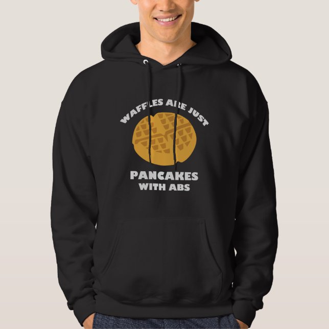 Waffles Are Just Pancakes With Abs Hoodie (Front)