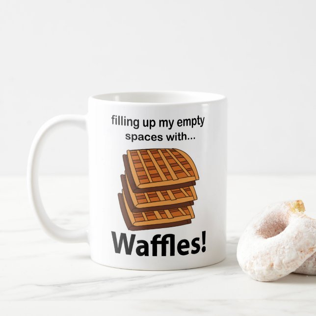 Waffles Filling Up My Empty Spaces With Waffles  Coffee Mug (With Donut)
