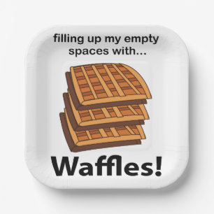 Waffles Filling Up My Empty Spaces With Waffles Paper Plate