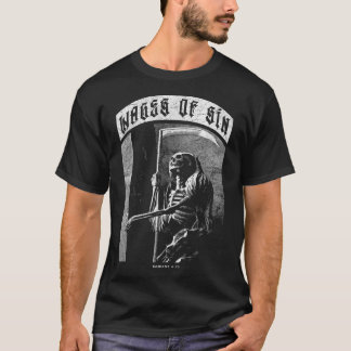 Wages of Sin  T-Shirt